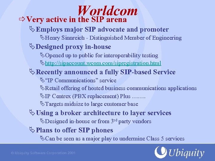 Worldcom Very active in the SIP arena ÄEmploys major SIP advocate and promoter ÄHenry