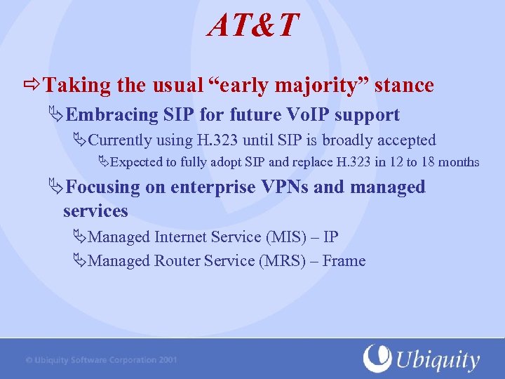 AT&T Taking the usual “early majority” stance ÄEmbracing SIP for future Vo. IP support