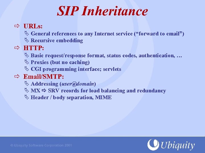 SIP Inheritance URLs: Ä General references to any Internet service (“forward to email”) Ä