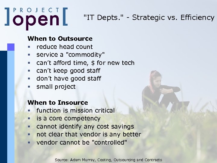 "IT Depts. " - Strategic vs. Efficiency When to Outsource § reduce head count