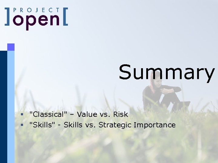 Summary § "Classical" – Value vs. Risk § "Skills" - Skills vs. Strategic Importance