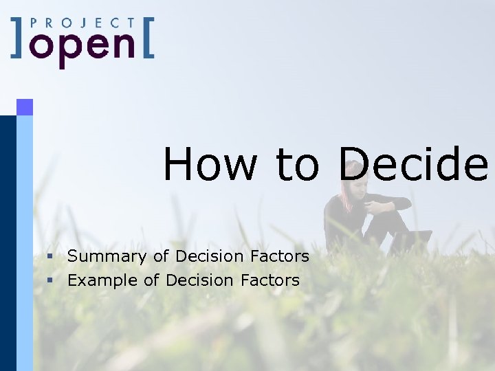How to Decide § Summary of Decision Factors § Example of Decision Factors 