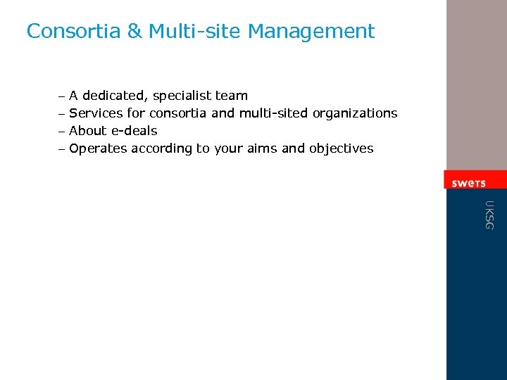 Consortia & Multi-site Management – – A dedicated, specialist team Services for consortia and