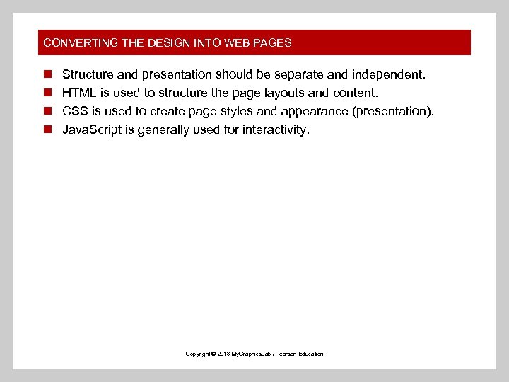CONVERTING THE DESIGN INTO WEB PAGES n n Structure and presentation should be separate
