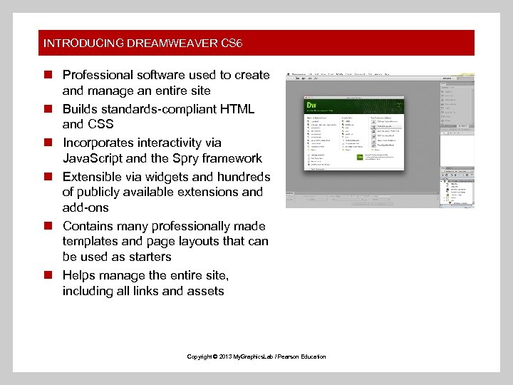 INTRODUCING DREAMWEAVER CS 6 n Professional software used to create and manage an entire