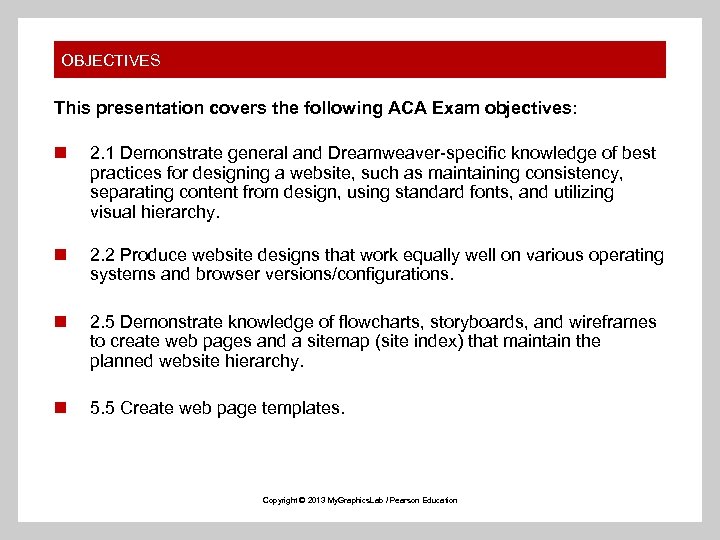 OBJECTIVES This presentation covers the following ACA Exam objectives: n 2. 1 Demonstrate general