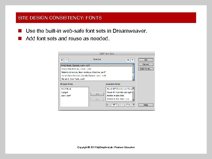 SITE DESIGN CONSISTENCY: FONTS n Use the built-in web-safe font sets in Dreamweaver. n