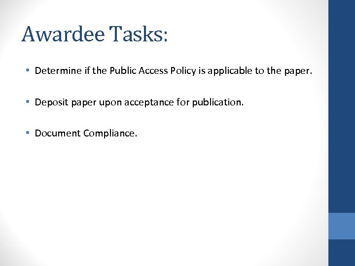 Awardee Tasks: • Determine if the Public Access Policy is applicable to the paper.