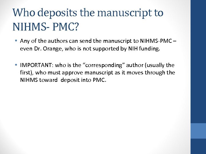 Who deposits the manuscript to NIHMS- PMC? • Any of the authors can send