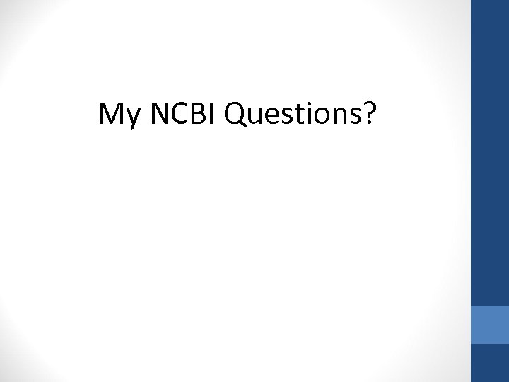 My NCBI Questions? 