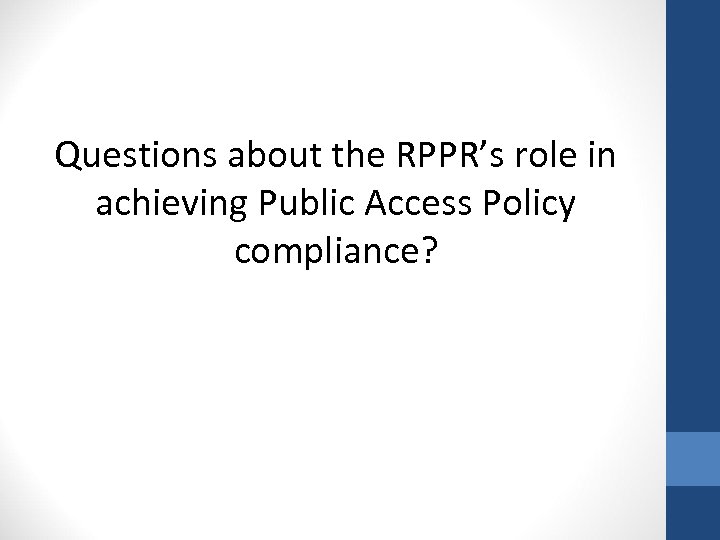 Questions about the RPPR’s role in achieving Public Access Policy compliance? 