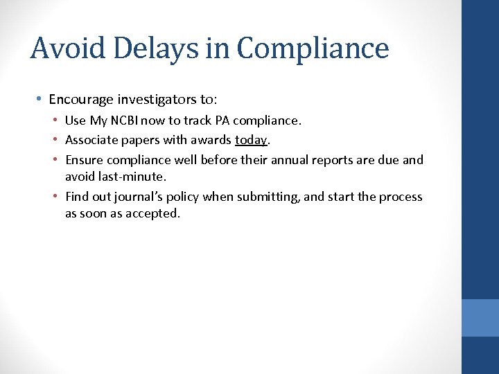 Avoid Delays in Compliance • Encourage investigators to: • Use My NCBI now to