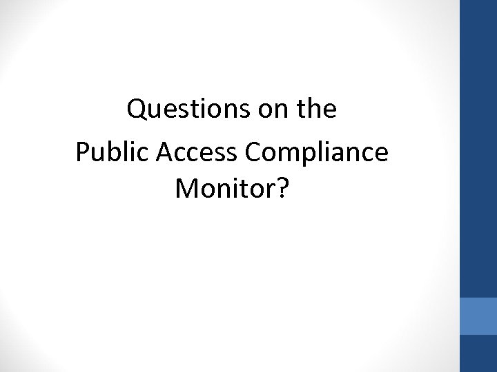 Questions on the Public Access Compliance Monitor? 