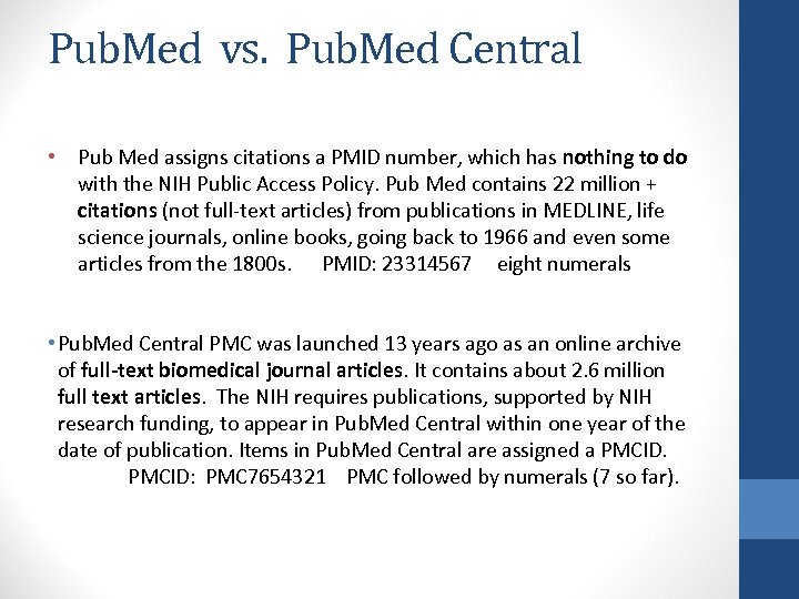 Pub. Med vs. Pub. Med Central • Pub Med assigns citations a PMID number,