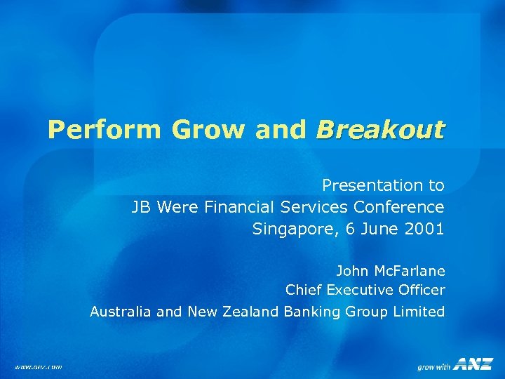Perform Grow and Breakout Presentation to JB Were Financial Services Conference Singapore, 6 June