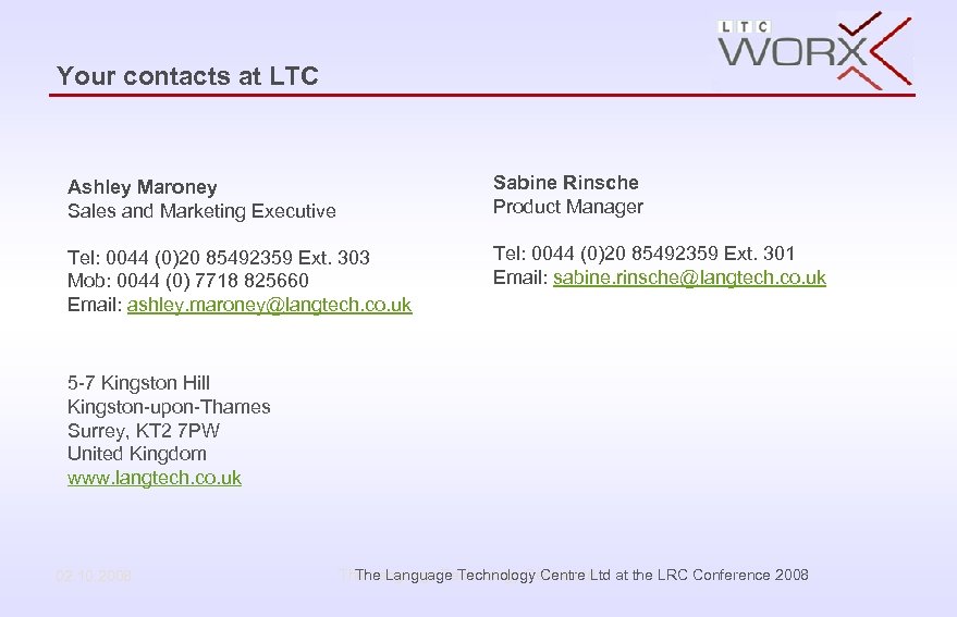 Your contacts at LTC Ashley Maroney Sales and Marketing Executive Sabine Rinsche Product Manager