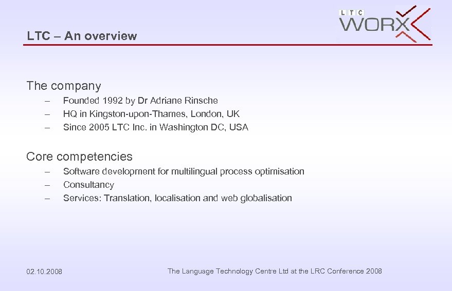 LTC – An overview The company – – – Founded 1992 by Dr Adriane