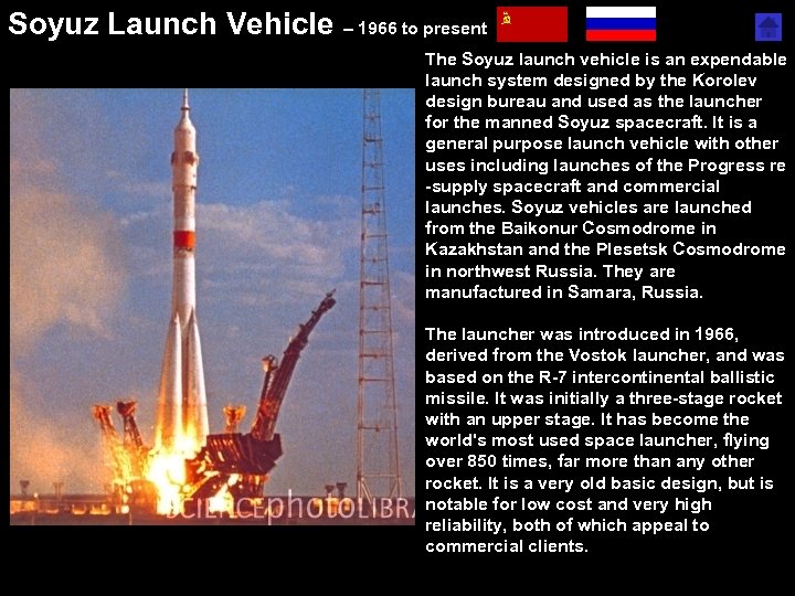 Soyuz Launch Vehicle – 1966 to present The Soyuz launch vehicle is an expendable