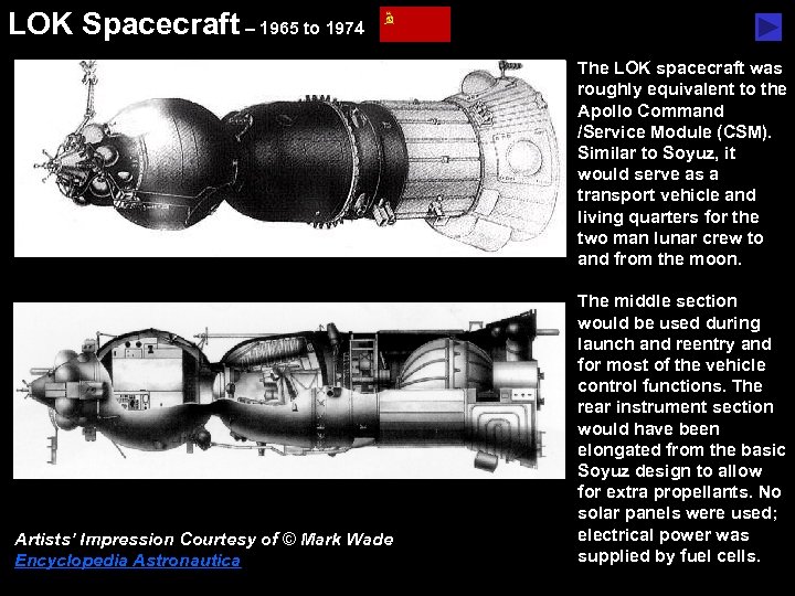 LOK Spacecraft – 1965 to 1974 The LOK spacecraft was roughly equivalent to the