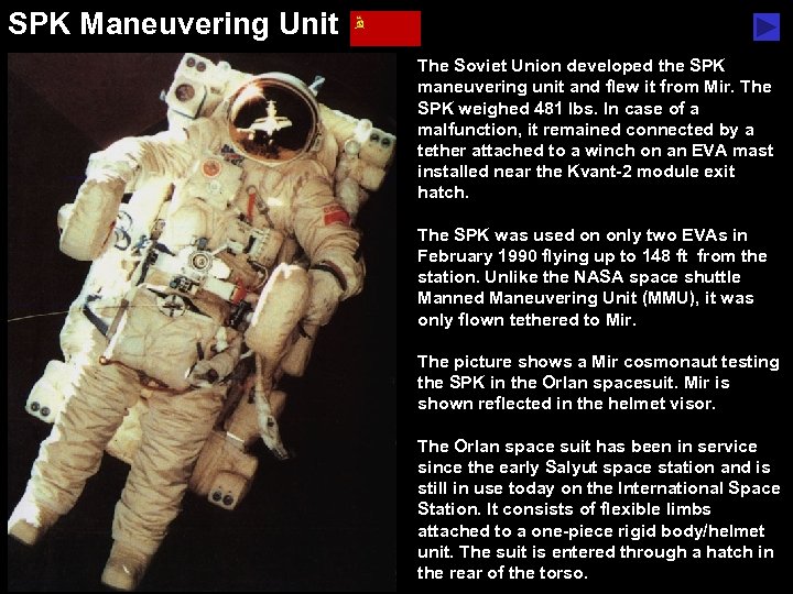 SPK Maneuvering Unit The Soviet Union developed the SPK maneuvering unit and flew it