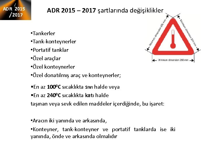 ADR 2015 2017 ADR 2015 – 2017 şartlarında değişiklikler • Tankerler • Tank-konteynerler •