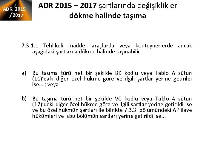ADR 2015 2017 ADR 2015 – 2017 şartlarında değişiklikler dökme halinde taşıma 7. 3.