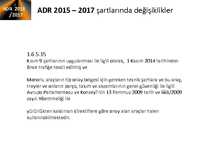 ADR 2015 2017 ADR 2015 – 2017 şartlarında değişiklikler 1. 6. 5. 15 Kısım