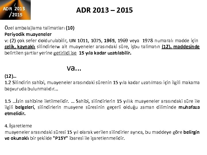 ADR 2013 2015 ADR 2013 – 2015 Özel ambalajlama talimatları (10) Periyodik muayeneler v: