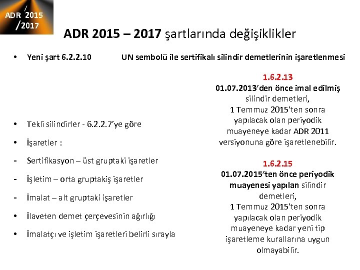 ADR 2015 2017 • ADR 2015 – 2017 şartlarında değişiklikler Yeni şart 6. 2.