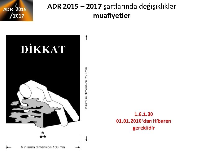 ADR 2015 2017 ADR 2015 – 2017 şartlarında değişiklikler muafiyetler DİKKAT 1. 6. 1.