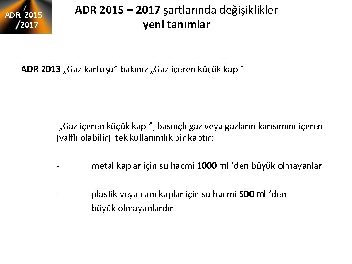 ADR 2015 – 2017 şartlarında değişiklikler yeni tanımlar ADR 2015 2017 ADR 2013 „Gaz