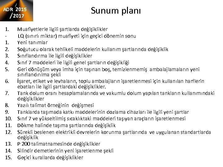 ADR 2015 2017 Sunum planı 1. Muafiyetlerle ilgili şartlarda değişiklikler - LQ (sınırlı miktar)