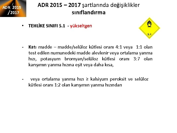 ADR 2015 2017 ADR 2015 – 2017 şartlarında değişiklikler sınıflandırma • TEHLİKE SINIFI 5.