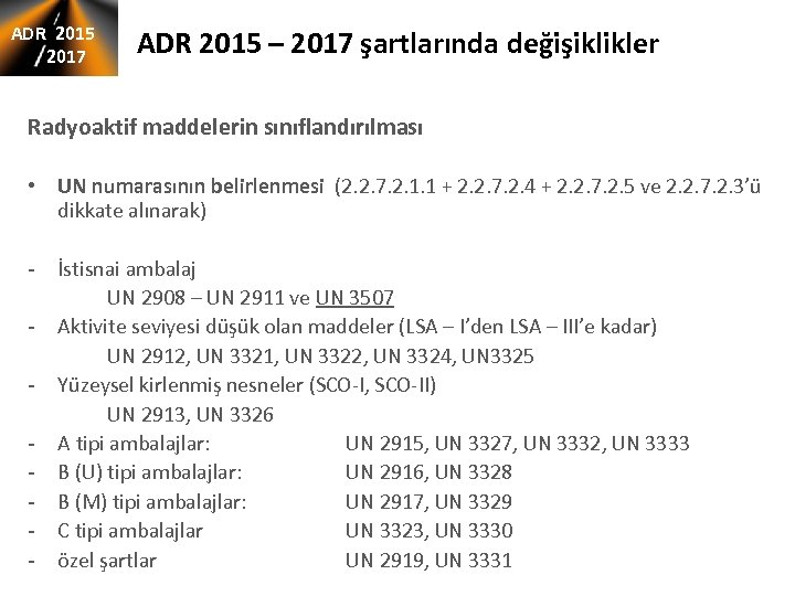 ADR 2015 2017 ADR 2015 – 2017 şartlarında değişiklikler Radyoaktif maddelerin sınıflandırılması • UN