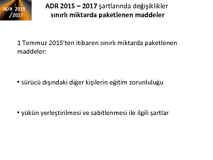 ADR 2015 2017 ADR 2015 – 2017 şartlarında değişiklikler sınırlı miktarda paketlenen maddeler 1