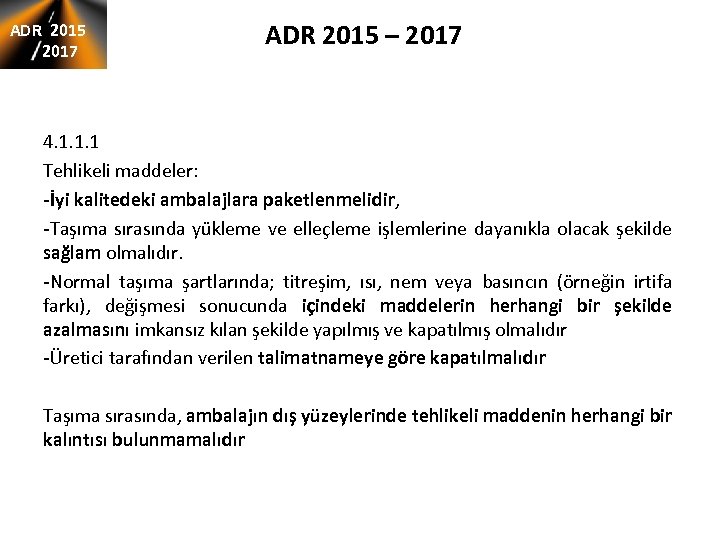ADR 2015 2017 ADR 2015 – 2017 4. 1. 1. 1 Tehlikeli maddeler: -İyi
