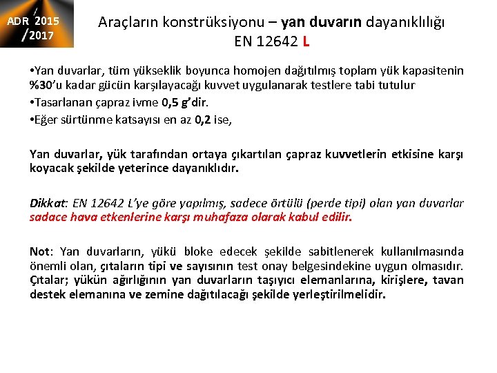 ADR 2015 2017 Araçların konstrüksiyonu – yan duvarın dayanıklılığı EN 12642 L • Yan