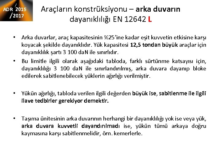 ADR 2015 2017 Araçların konstrüksiyonu – arka duvarın dayanıklılığı EN 12642 L • Arka