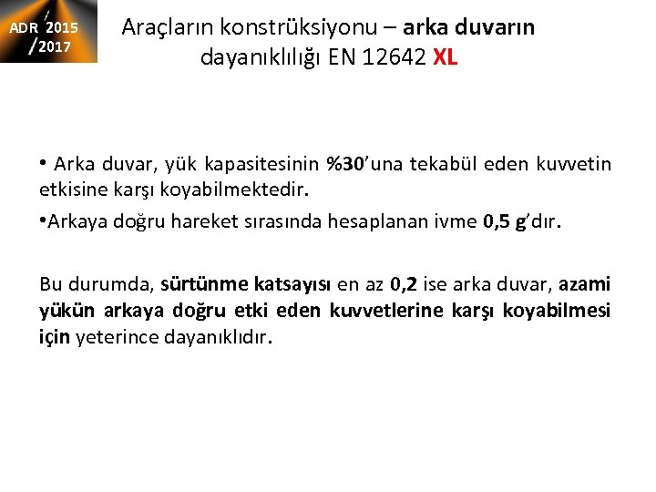 ADR 2015 2017 Araçların konstrüksiyonu – arka duvarın dayanıklılığı EN 12642 XL • Arka