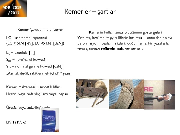 ADR 2015 2017 Kemerler – şartlar Kemer işaretlenme unsurları LC – sabitleme kapasitesi (LC