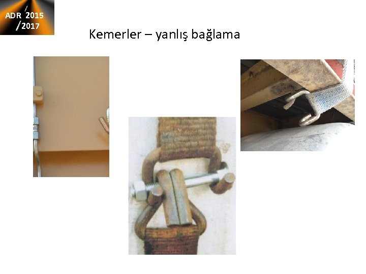 ADR 2015 2017 Kemerler – yanlış bağlama 