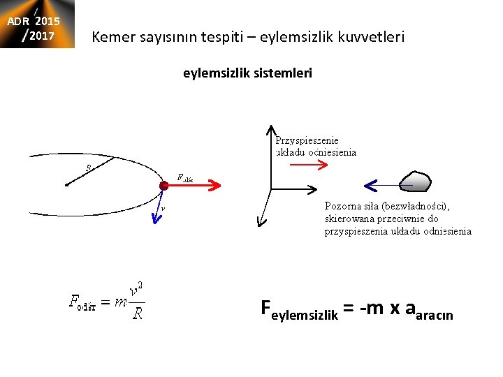 ADR 2015 2017 Kemer sayısının tespiti – eylemsizlik kuvvetleri eylemsizlik sistemleri Feylemsizlik = -m