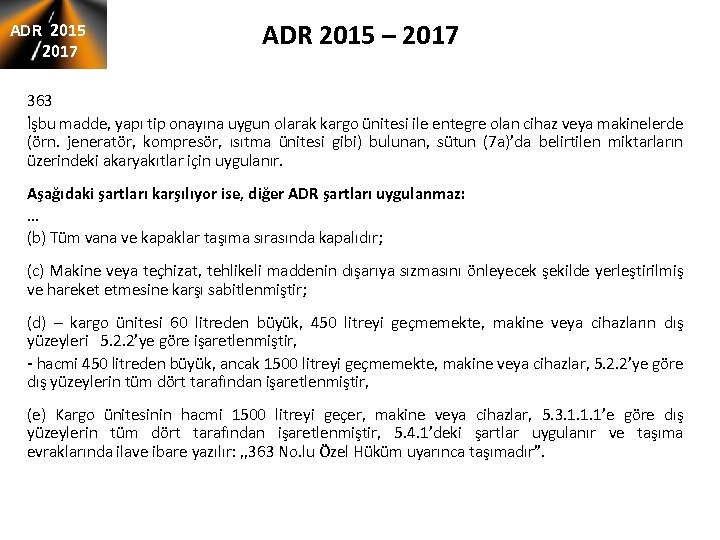 ADR 2015 2017 ADR 2015 – 2017 363 İşbu madde, yapı tip onayına uygun