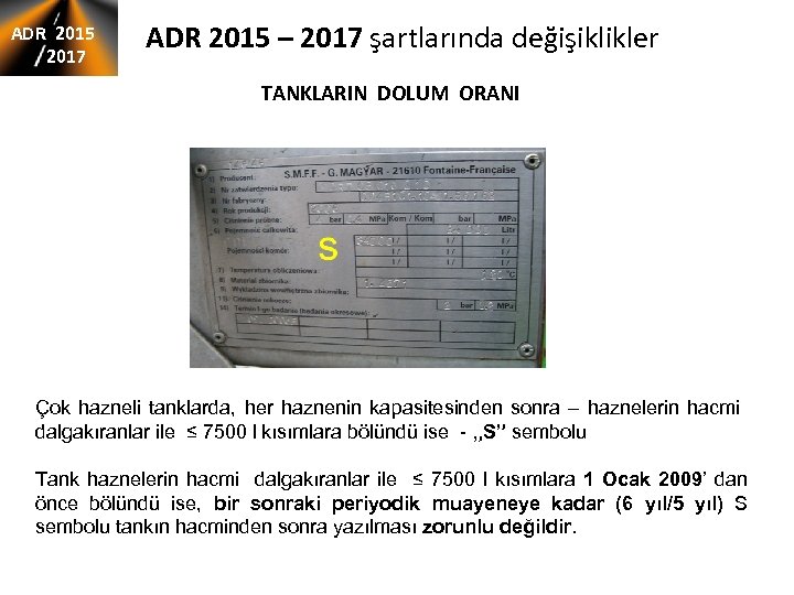 ADR 2015 2017 ADR 2015 – 2017 şartlarında değişiklikler TANKLARIN DOLUM ORANI Çok hazneli