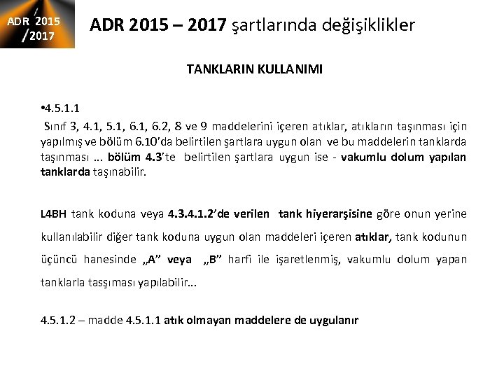 ADR 2015 2017 ADR 2015 – 2017 şartlarında değişiklikler TANKLARIN KULLANIMI • 4. 5.