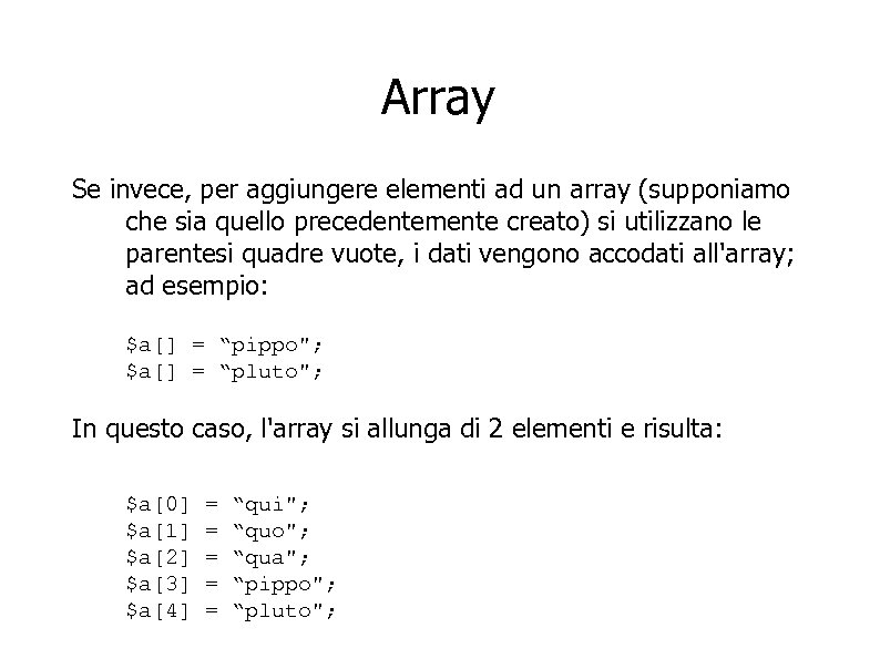 Array Se invece, per aggiungere elementi ad un array (supponiamo che sia quello precedentemente