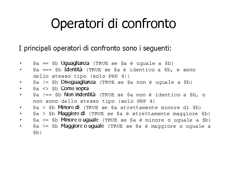 Operatori di confronto I principali operatori di confronto sono i seguenti: • • •