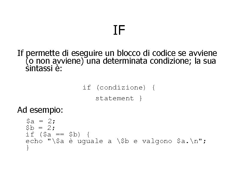 IF If permette di eseguire un blocco di codice se avviene (o non avviene)