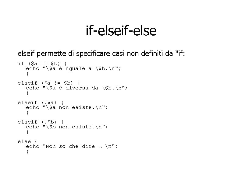 if-elseif permette di specificare casi non definiti da 