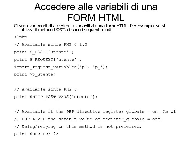 Accedere alle variabili di una FORM HTML Ci sono vari modi di accedere a